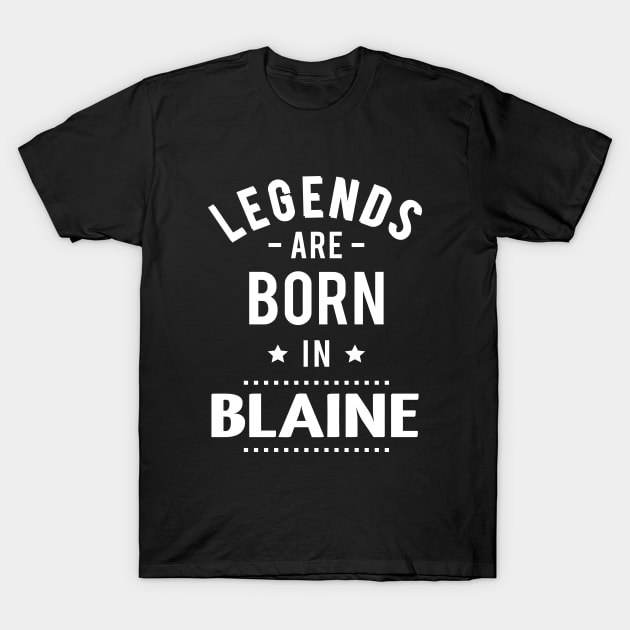 Legends Are Born In Blaine T-Shirt by ProjectX23Red